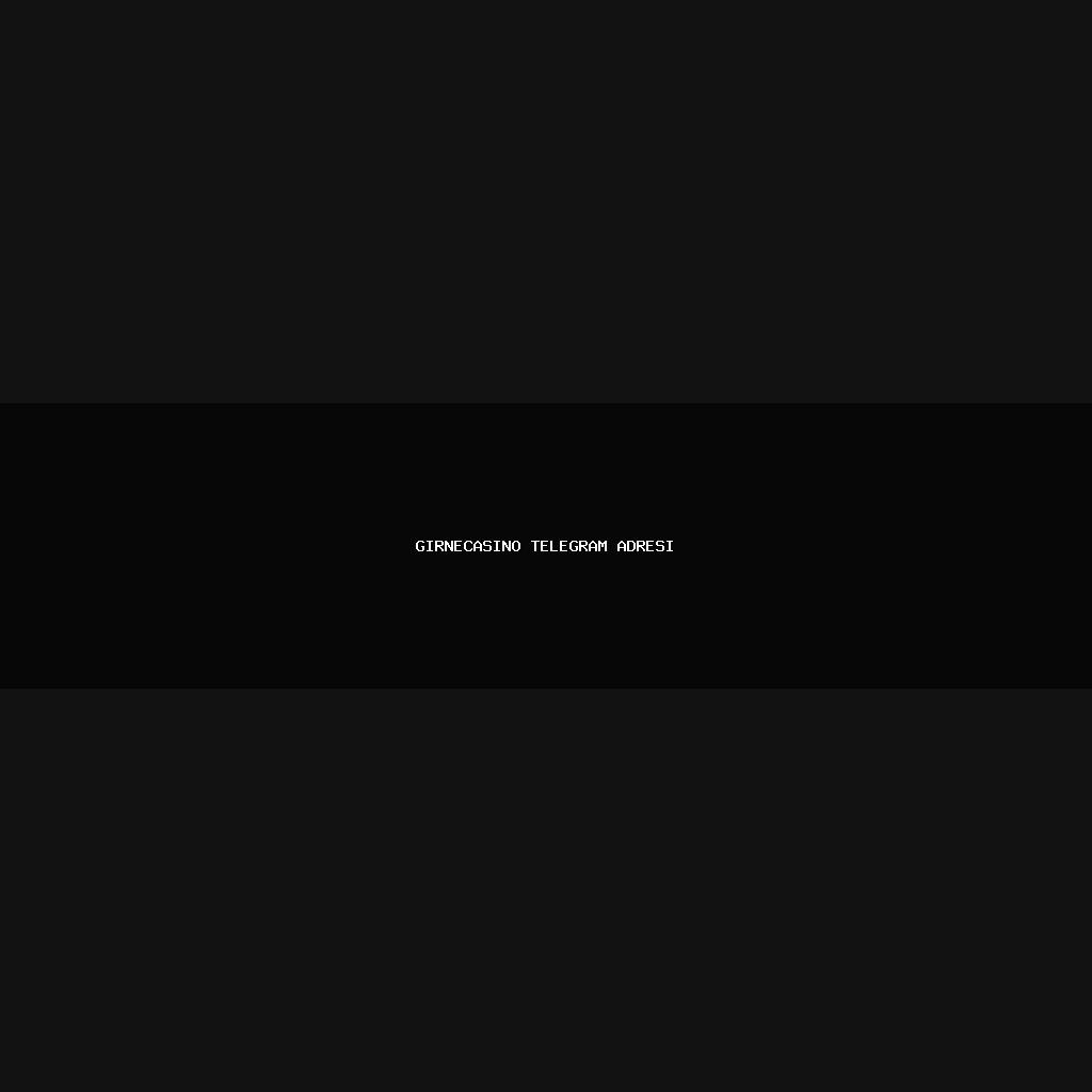 girnecasino telegram adresi